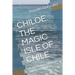 The Magic Island of Chiloe. Chile: Its Mythology, Mysteries and Gastronomy