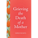 Grieving the Death of a Mother