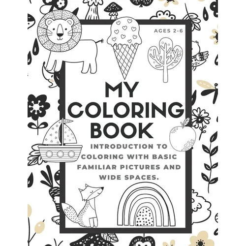 My Coloring Book: Toddler Preschool Age First Big Book of Coloring; 100 Different Pictures to Trace the Words and Color