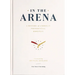In the Arena: A History of American Presidential Hopefuls
