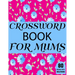Crossword Book For Mums: Beautiful Large Print Challenging Crossword Book For Mums And Puzzle Lovers Senior Women With Supply Of 80 Puzzles And