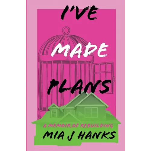 I've Made Plans: A Memoir of Rebuilding
