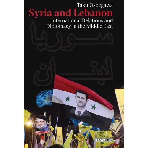Syria and Lebanon: International Relations and Diplomacy in the Middle East