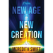 From New Age to New Creation: A Seeker's Journey of Transformation from Darkness to the True Light of Jesus