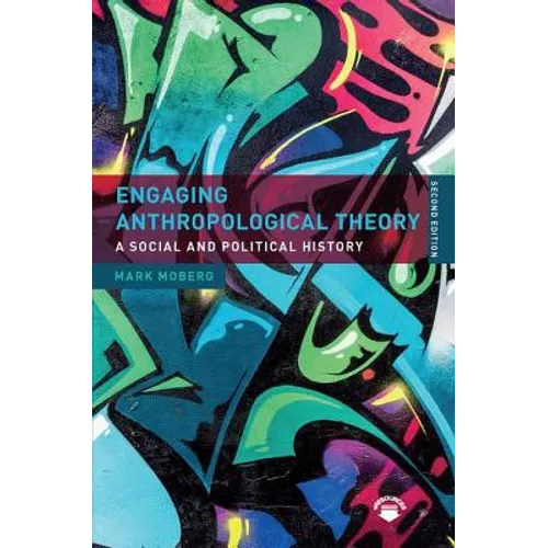 Engaging Anthropological Theory: A Social and Political History