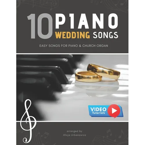 10 Piano Weddings Songs: Easy songs for Piano & Church Organ - for an low level performer, church musicians, organists, students, children, tee