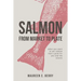 Salmon From Market To Plate: when you want to eat salmon that is good for you and the oceans