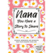 Nana, You Have a Story to Share: Stories, Memories and Moments That Have Shaped Your Life