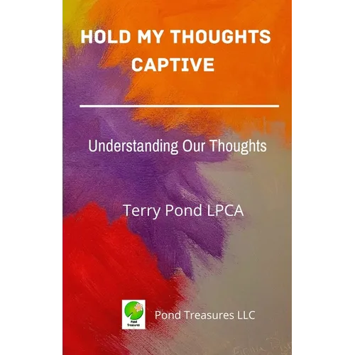 Hold My Thoughts Captive: Understanding Our Thoughts