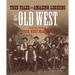 True Tales and Amazing Legends of the Old West: From True West Magazine