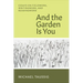 And the Garden Is You: Essays on Fieldwork, Writingwork, and Readingwork