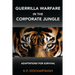 Guerrilla Warfare in the Corporate Jungle: Adaptations for Survival