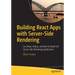 Building React Apps with Server-Side Rendering: Use React, Redux, and Next to Build Full Server-Side Rendering Applications