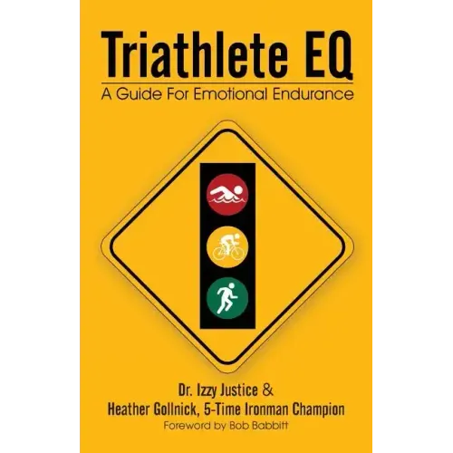 Triathlete Eq: A Guide for Emotional Endurance