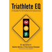 Triathlete Eq: A Guide for Emotional Endurance