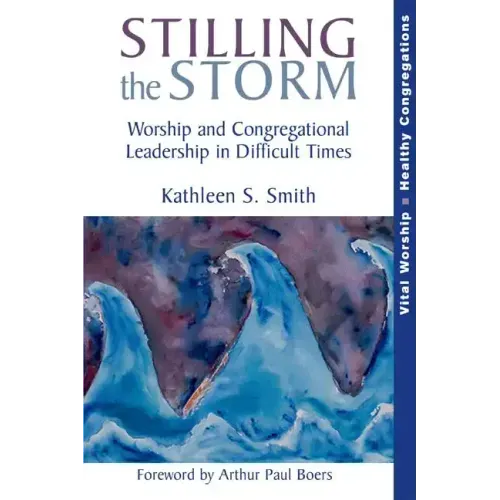 Stilling the Storm: Worship and Congregational Leadership in Difficult Times
