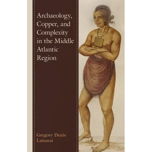 Archaeology, Copper, and Complexity in the Middle Atlantic Region