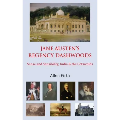 Jane Austen's Regency Dashwoods: Sense and Sensibility, India & the Cotswolds