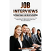 Job Interviews: The Ultimate Resource to Get the Job You Really Want (How to Face the Behavioral Interview With Preparation to Relax a