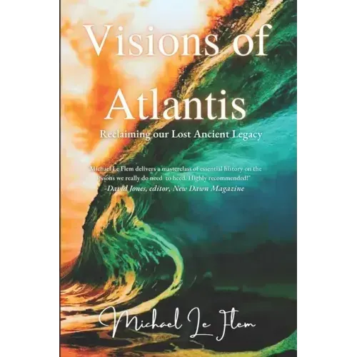 Visions of Atlantis: Reclaiming our Lost Ancient Legacy