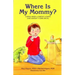 Where Is My Mommy?