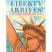 Liberty Arrives!: How America's Grandest Statue Found Her Home