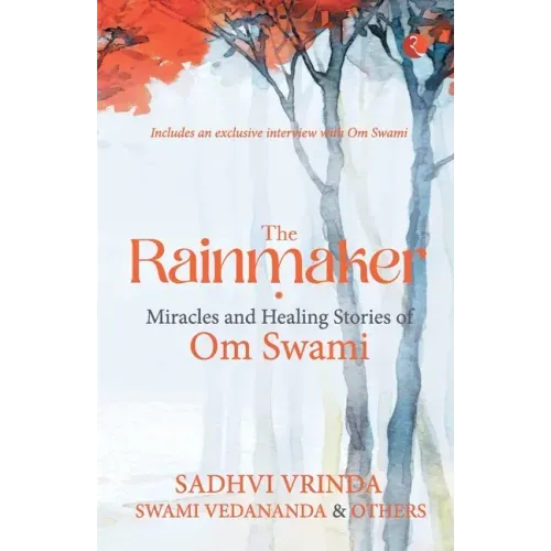 The Rainmaker Miracles of Healing Stories of Om Sawami