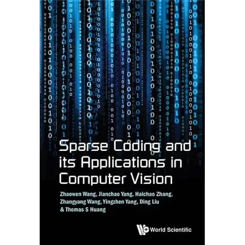 Sparse Coding and Its Applications in Computer Vision