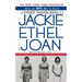 Jackie, Ethel, Joan: The Women of Camelot