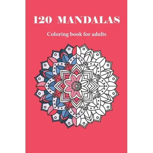120 MANDALAS coloring book for adults: 120 designs for adults relaxation
