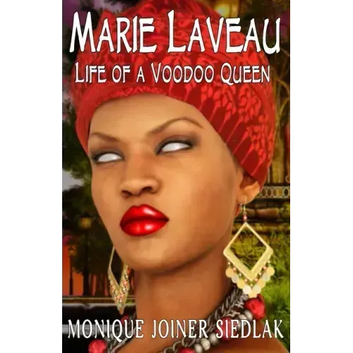 Marie Laveau: Life of a Voodoo Queen
