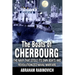 The Boats of Cherbourg: The Navy That Stole Its Own Boats and Revolutionized Naval Warfare