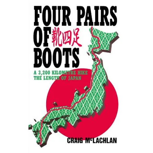 Four Pairs of Boots: A 3,200 Kilometre Hike The Length of Japan