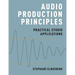 Audio Production Principles: Practical Studio Applications