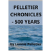 Pelletier Chronicles - 500 Years