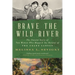Brave the Wild River: The Untold Story of Two Women Who Mapped the Botany of the Grand Canyon
