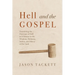 Hell and the Gospel: Examining the Doctrine of Hell as It Relates to the Wisdom, Holiness, Justice, and Mercy of the Lord