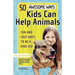 50 Awesome Ways Kids Can Help Animals: Fun and Easy Ways to Be a Kind Kid