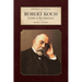 Robert Koch: Father of Bacteriology