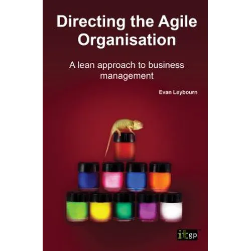 Directing the Agile Organisation: A Lean Approach to Business Management