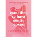 Este Libro Te Hará Sentir Cosas: Meditaciones Para Autoestimularse Sola O En Compañía / This Book Will Make You Feel Something