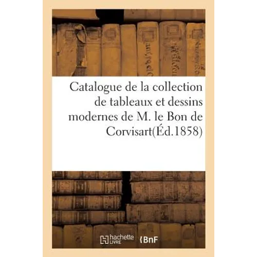 Catalogue de la Collection de Tableaux Et Dessins Modernes