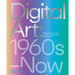 Digital Art: 1960s to Now