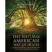The Natural American Way Of Death: Every Body's Guide to Restoring America with the Revolution in Natural, Conservation, and Restoration Deathcare