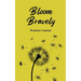 Bloom Bravely