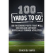 100 Yards To Go: 100 Facebook Posts That Will Encourage Anybody, Especially Former Athletes