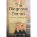 The Diagnosis Diaries: A frank, funny, and poignant book for anyone touched by chronic disease.