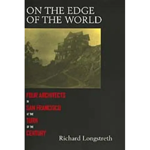 On the Edge of the World: Four Architects in San Francisco