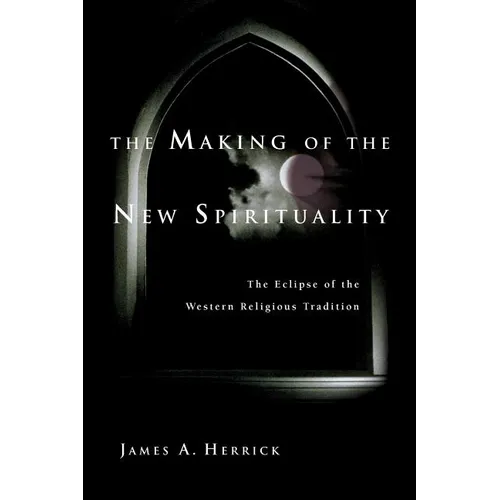The Making of the New Spirituality: The Eclipse of the Western Religious Tradition