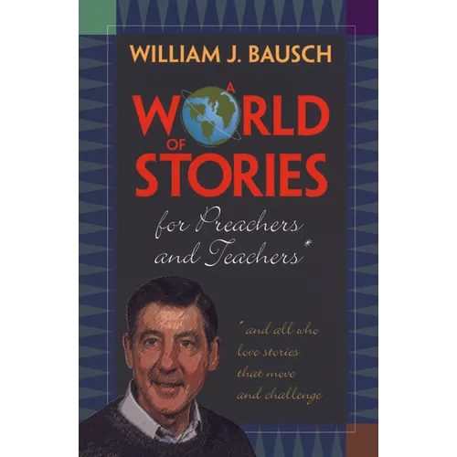A World of Stories for Preachers and Teachers: And All Who Love Stories That Move and Challenge